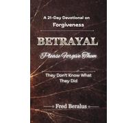 BETRAYAL Please Forgive Them: They Don't Know What They Did