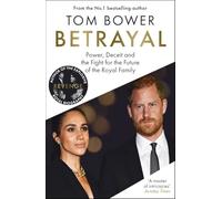 Betrayal: Power, Deceit and the Fight for the Future of the Royal Family - From the bestselling author of Revenge