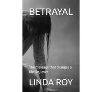BETRAYAL: The message that changes a life: lie, lover: 1