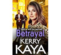 Betrayal: The start of a gritty gangland series from Kerry Kaya (The Tempests)