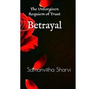 Betrayal: The Unforgiven Requiem of Trust