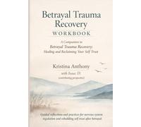 Betrayal Trauma Recovery Workbook: A Companion to Betrayal Trauma Recovery: Healing and Reclaiming Your Self Trust