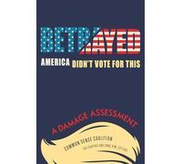 Betrayed: America Didn't Vote for This