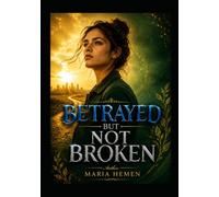 BETRAYED BUT NOT BROKEN