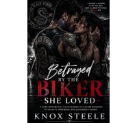 Betrayed by the Biker She Loved: A Dark Motorcycle Club Enemies-to-Lovers Romance of Loyalty, Obsession, and Dangerous Desire