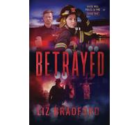 Betrayed: Hazel Hill Police & Fire - Book Two