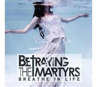 Betraying the martyrs - Breathe in life