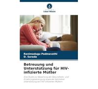 Betreuung und Unterstützung für HIV-infizierte Mütter: Eine Studie zur Bewertung der Gesundheits- und Ernährungsversorgung sowie der familiären Unterstützung von HIV-infizierten Müttern