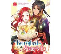 Betrothed to My Sister's Ex (Manga) Vol. 1