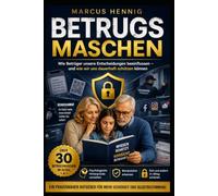 Betrugsmaschen.: Wie Betrüger unsere Entscheidungen beeinflussen und wie wir uns dauerhaft schützen können