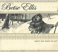 Betse Ellis Don't you want to go (CD) Album (Importación USA)