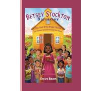 BETSEY STOCKTON BIOGRAPHY: The Girl Who Broke Chains and Opened Schools Around the World