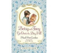 Betsy and Tacy Go Over the Big Hill: 3 (Betsy-tacy Book, 3)