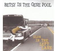 Betsy in the Gene Pool - Slow in the Left Lane