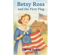 Betsy Ross and the First Flag (The Early Reader History Series)