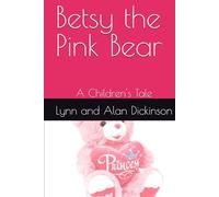 Betsy the Pink Bear: A Children's Tale