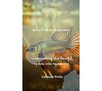 Betta Fish for Beginners: Incorporating this Beautiful Species into Aquascapes