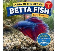Betta Fish: Fun Facts Nonfiction Picture Book for Early Readers, Classrooms, and Homeschool Kids Ages 5-9