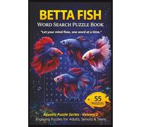 Betta Fish Word Search Puzzle Book: 55 Betta-Themed Puzzles with Inspiring Quotes for Aquarium Hobbyists, Puzzle Lovers, and Fish Enthusiasts-Perfect ... and Relaxing Fun (Aquatic Puzzle Series)