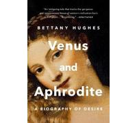 Bettany Hughes Venus and Aphrodite (Tapa blanda)