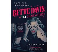 Bette Davis in 134 Characters: A Life Lived in Melodrama