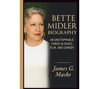 BETTE MIDLER BIOGRAPHY: An Unstoppable Force in Music, Film, and Comedy