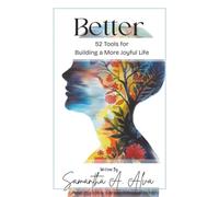 Better: 52 Tools for a More Joyful Life
