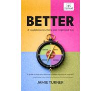 Better: A Guidebook to a New and Improved You: Science-Based Frameworks for Mindset, Communication, Performance & Leadership Presence-Illustrated with ... Examples (Self-Learning Management Series)