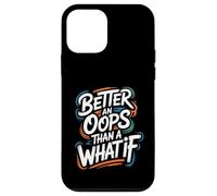 Better an Oops Than a What If - Cita Motivacional Carcasa para iPhone 12 Mini