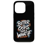 Better an Oops Than a What If - Cita Motivacional Carcasa para iPhone 13 Pro