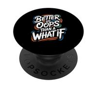 Better an Oops Than a What If - Cita Motivacional PopSockets PopGrip Adhesivo
