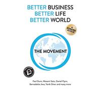 Better Business, Better Life, Better World: The Movement