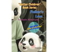 "Better Children" Book Series. Father's Love: Fantastic Adventures