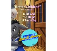 "Better Children" Book Series. Tobia and the magic of Empathy: Fantastic Adventures. Quiz & Drawings