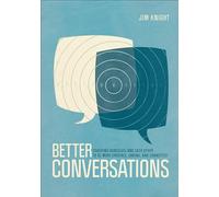 Better Conversations: Coaching Ourselves And Each Other To Be More Credible, Caring, And Connected