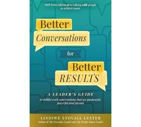 Better Conversations for Better Results: A Leader's Guide to Skillful Work Conversations