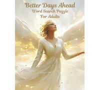 Better Days Ahead Word Search Puzzle For Adults: 8.5 x 11, Large Print Christian Activity Book With Affirmations (The Uplifting Words Series)