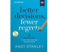 Better Decisions, Fewer Regrets Video Study: 5 Questions to Help You Determine Your Next Move [DVD]