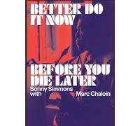 Better do it now before you die later - sonny simmons with marc chaloin