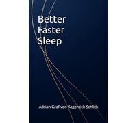 Better Faster Sleep (Quick Guides by Adrian Graf von Kageneck-Schlick)