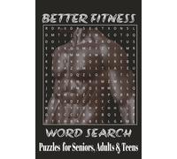 Better Fitness Word Search Puzzle Book: Word Searches with easy to read print about Fitness, Workout, Gym and more| 6x9 inches 110 pages| 50+Puzzles ...Gifts For Vacations, Holidays, and Free Time