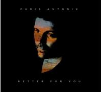 Better for You by Chris Antonik (2013-08-03)