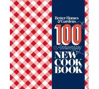 Better Homes and Gardens New Cookbook: 100th Anniversary New Cook Book