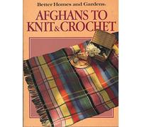 Better Homes and Gardens: Afghans to Knit & Crochet by Better Homes And Gardens (1986-08-01)