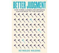 Better Judgment: How Three Judges Are Bringing Justice Back to the Courts