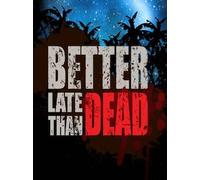Better Late Than DEAD Steam Key GLOBAL