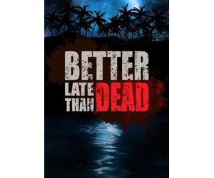 Better Late Than DEAD Steam Key GLOBAL