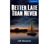 Better Late Than Never Level 5 Upper Intermediate | J.m. Newsome