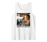 Better Late Than Ugly - Camiseta Divertida para Mujer Y Niña Camiseta sin Mangas