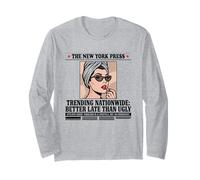 Better Late Than Ugly - Camiseta Divertida para Mujer Y Niña Manga Larga